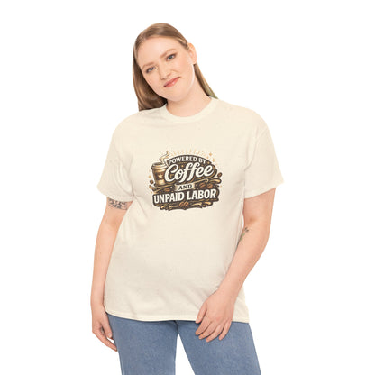 Powered by Coffee and Unpaid Labor Funny Mom Shirt