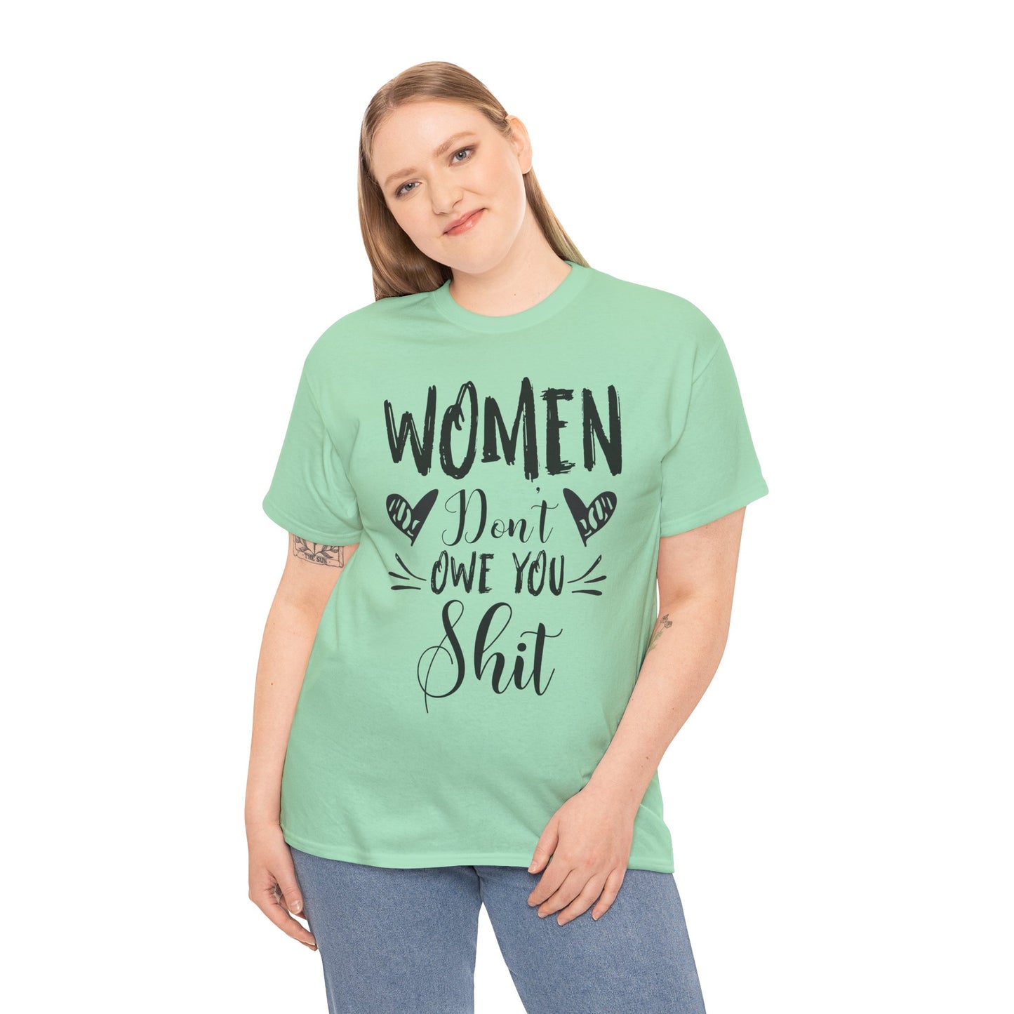 Women Don’t Owe You Shit T-Shirt — Feminist Statement Tee