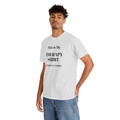Funny Mental Health T-Shirt – “This Is My Therapy Shirt (It Doesn’t Work)”
