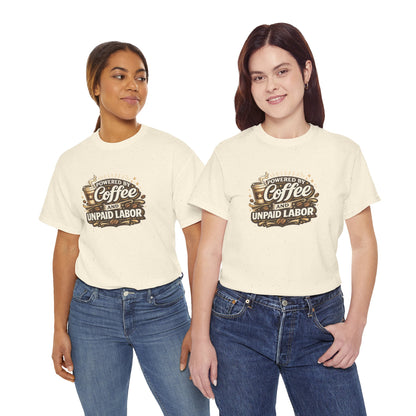 Powered by Coffee and Unpaid Labor Funny Mom Shirt
