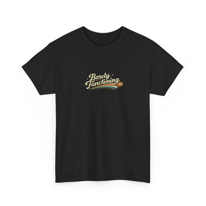 Barely Functioning Funny Shirt
