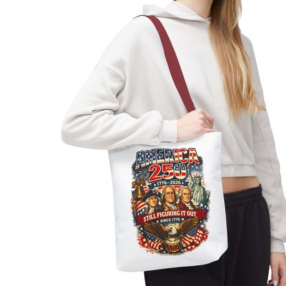 America 250 Tote Bag — "Still Figuring It Out" Patriotic 1776–2026 Anniversary Tote