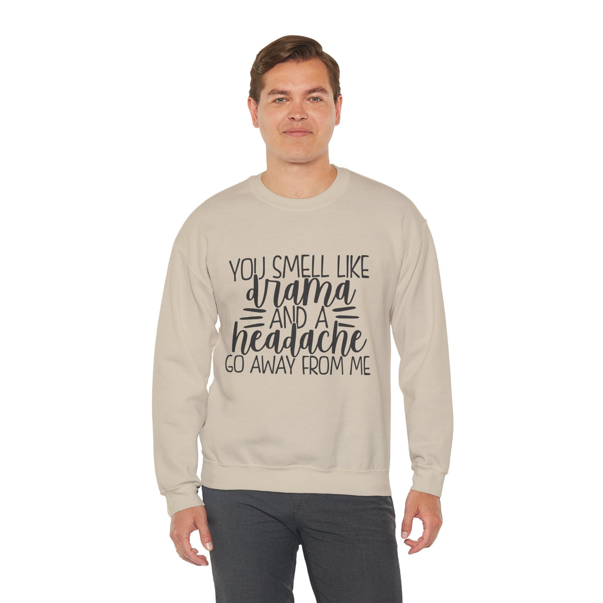 You Sound Like Drama and a Headache Sweatshirt