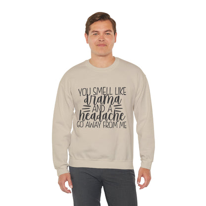 You Sound Like Drama and a Headache Sweatshirt