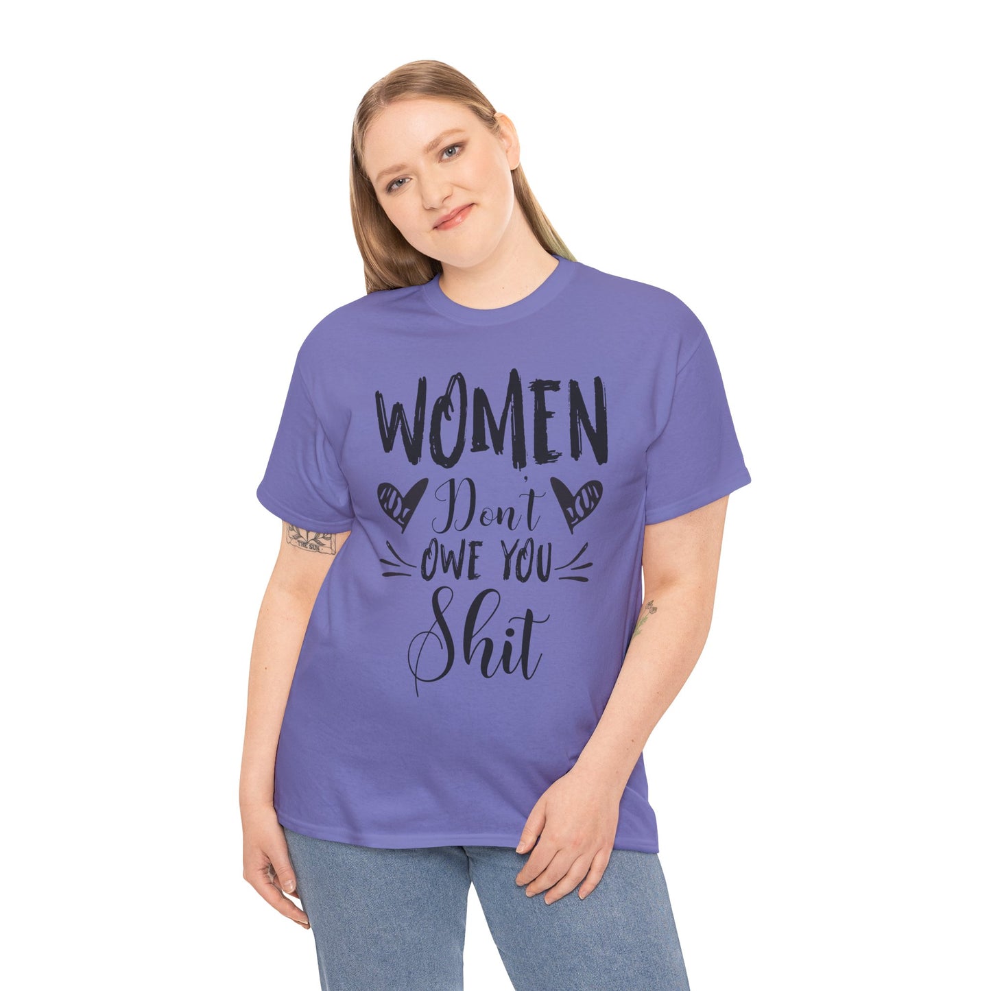 Women Don’t Owe You Shit T-Shirt — Feminist Statement Tee