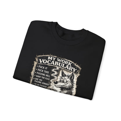 My Work Vocabulary Shirt | Funny Office Humor Graphic Sweatshirt