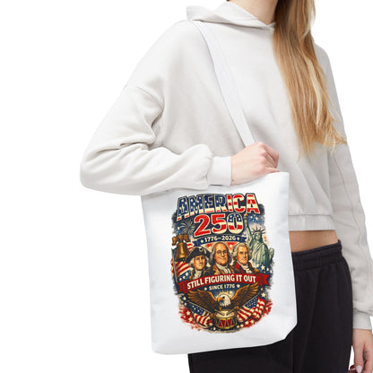America 250 Tote Bag — "Still Figuring It Out" Patriotic 1776–2026 Anniversary Tote