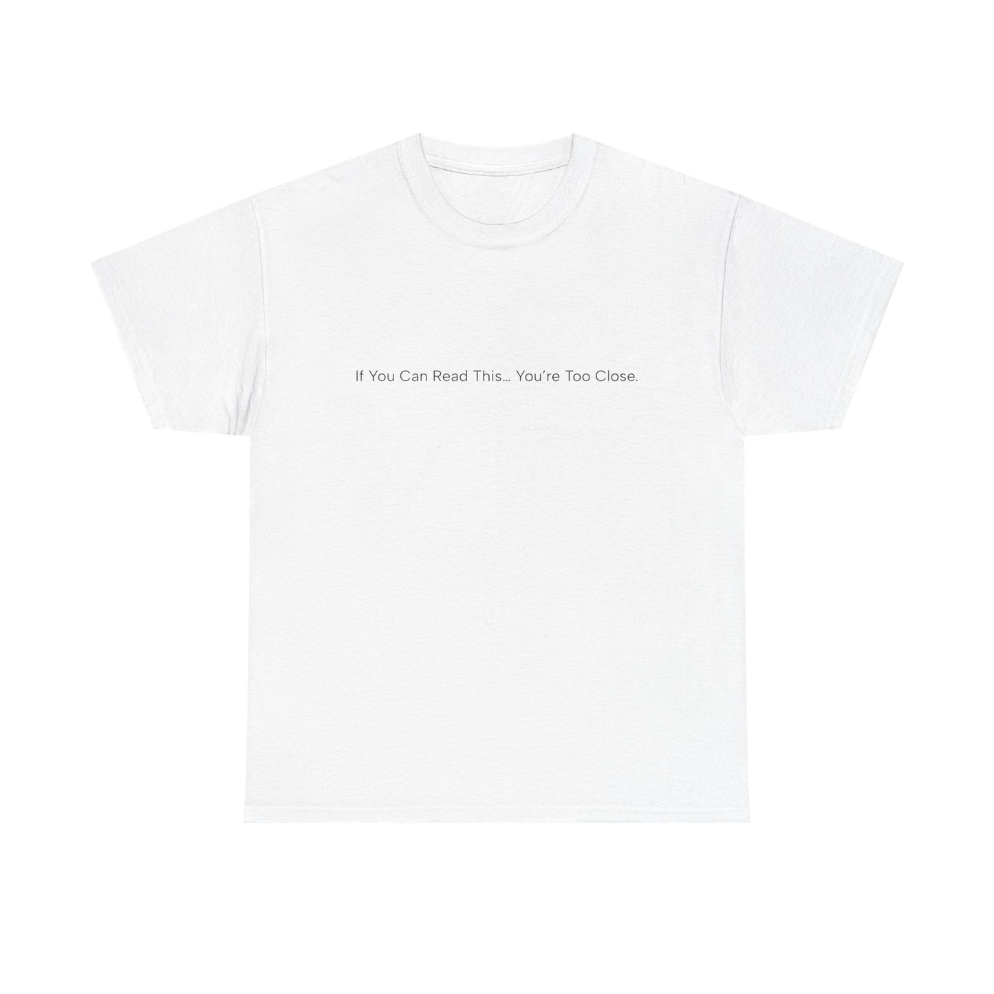 If You Can Read This You’re Too Close Shirt – Funny Personal Space Graphic Tee