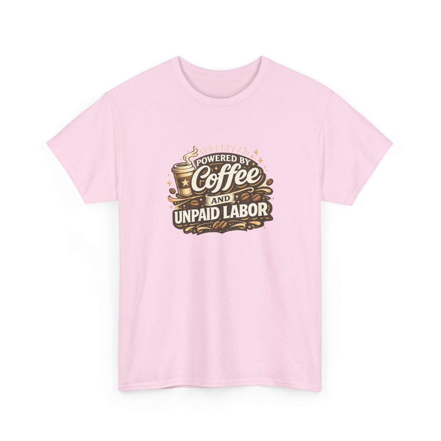 Powered by Coffee and Unpaid Labor Funny Mom Shirt