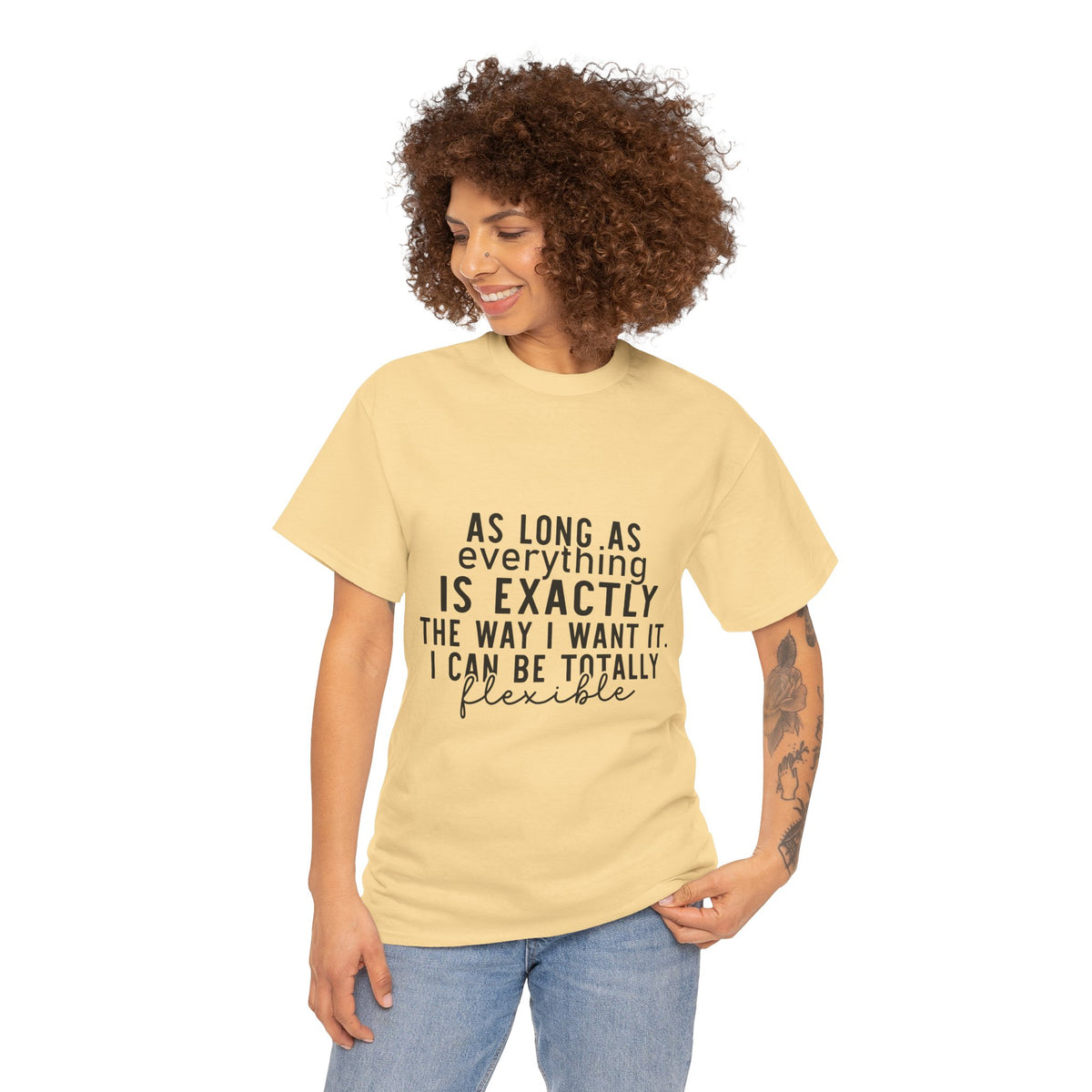 Totally Flexible (As Long As Everything Is Exactly How I Want It) Funny T-Shirt – Sarcastic Humor Tee