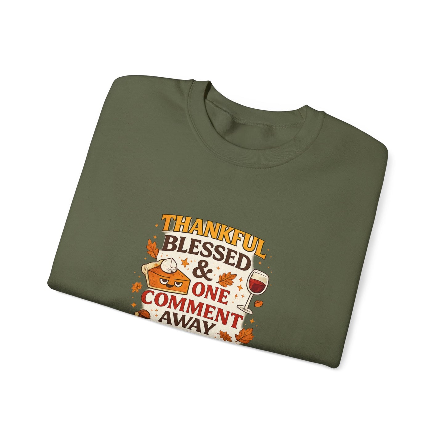 Thankful, Blessed & One Comment Away Sweatshirt | Funny Thanksgiving Crewneck