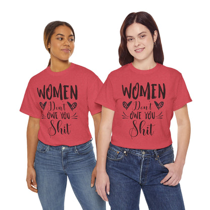 Women Don’t Owe You Shit T-Shirt — Feminist Statement Tee