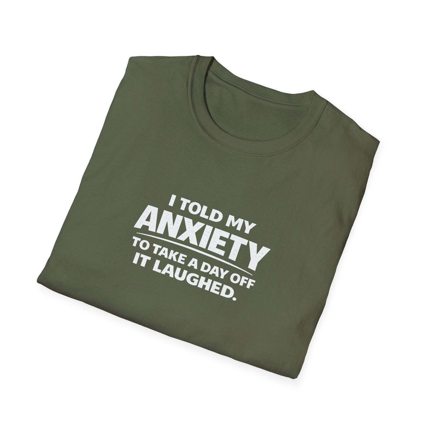 I Told My Anxiety to Take a Day Off. It Laughed. Graphic Tee
