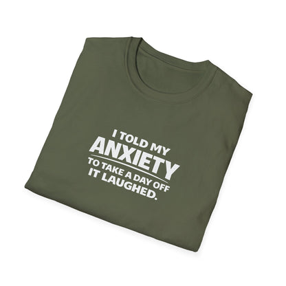 I Told My Anxiety to Take a Day Off. It Laughed. Graphic Tee