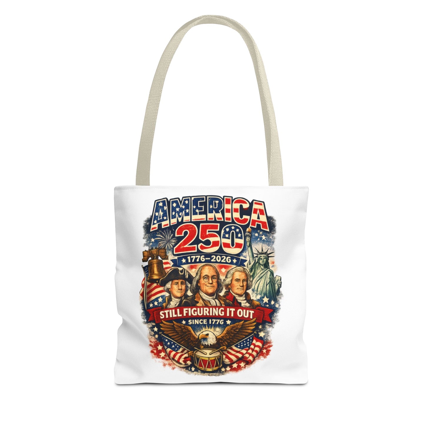 America 250 Tote Bag — "Still Figuring It Out" Patriotic 1776–2026 Anniversary Tote