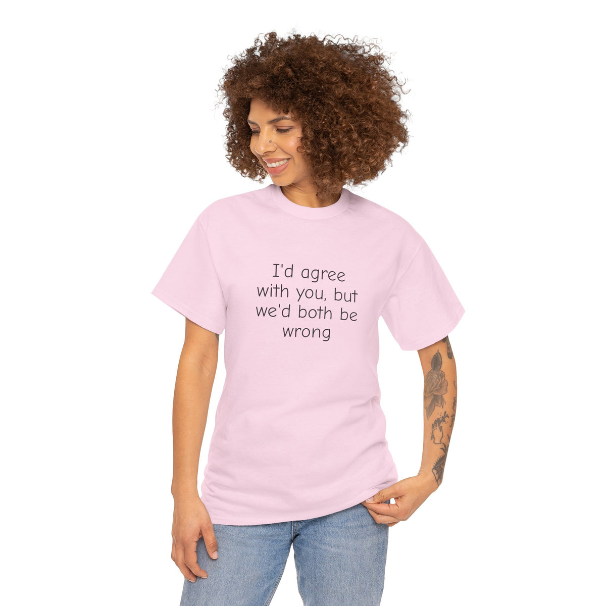 I'd Agree With You But We'd Both Be Wrong Shirt – Funny Sarcastic Graphic Tee, Witty Quote T-Shirt for Men & Women