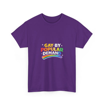 Gay by Popular Demand Shirt – Funny LGBTQ Pride Graphic Tee