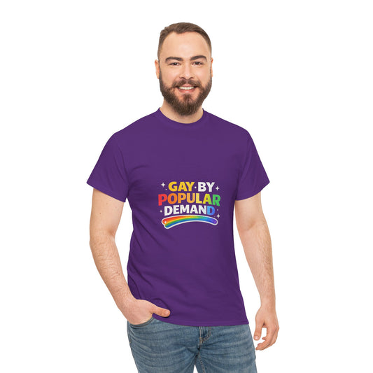 Gay by Popular Demand Shirt – Funny LGBTQ Pride Graphic Tee