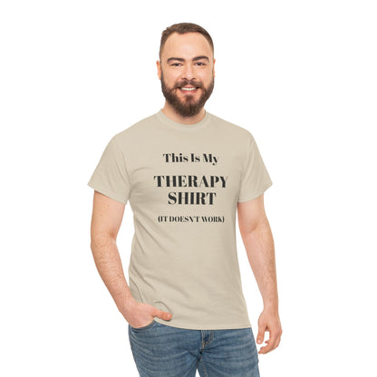 Funny Mental Health T-Shirt – “This Is My Therapy Shirt (It Doesn’t Work)”