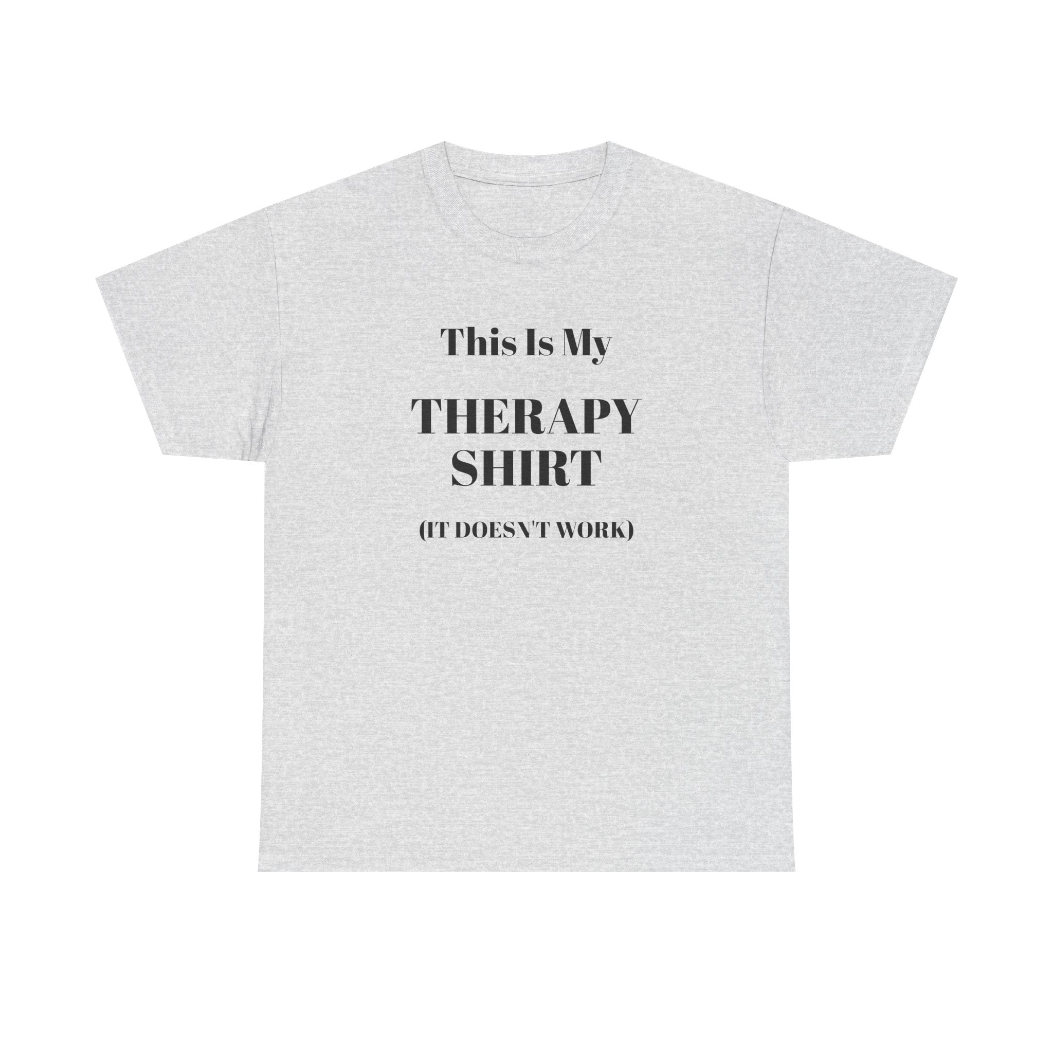 Funny Mental Health T-Shirt – “This Is My Therapy Shirt (It Doesn’t Work)”