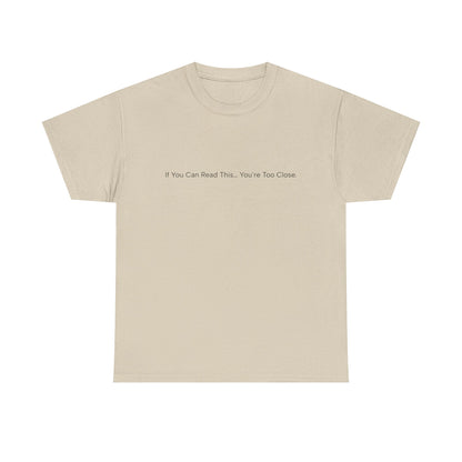 If You Can Read This You’re Too Close Shirt – Funny Personal Space Graphic Tee
