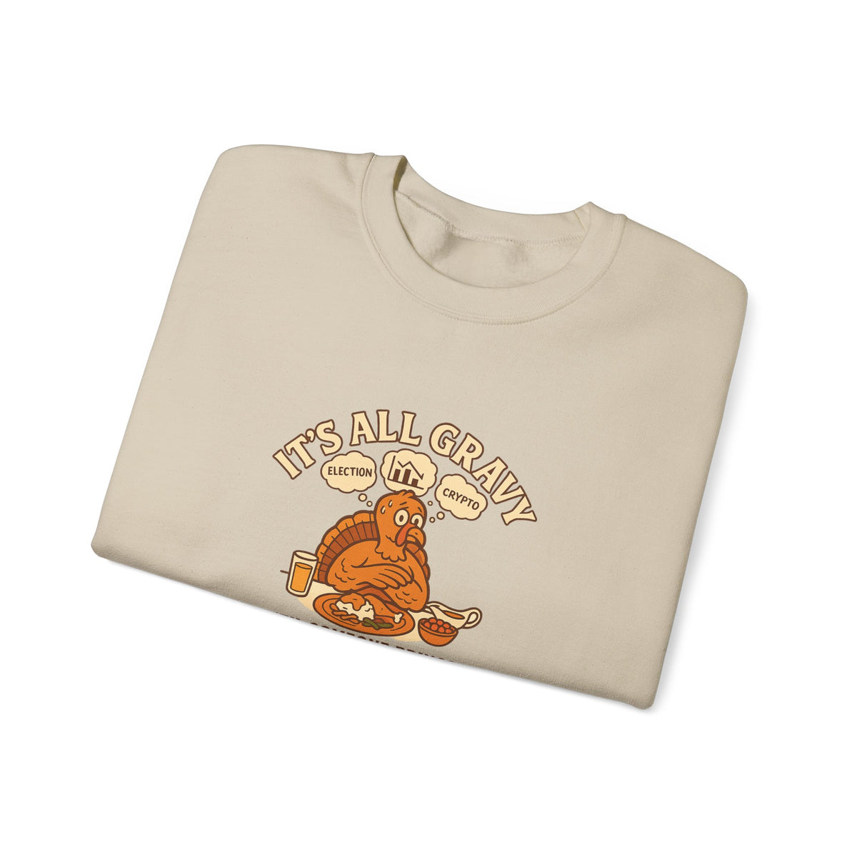 Funny Thanksgiving Sweatshirt – It’s All Gravy ’Til Someone Brings Up Politics