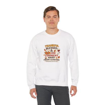 Thankful, Blessed & One Comment Away Sweatshirt | Funny Thanksgiving Crewneck