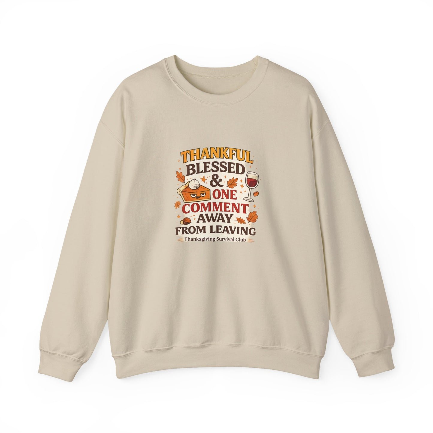 Thankful, Blessed & One Comment Away Sweatshirt | Funny Thanksgiving Crewneck