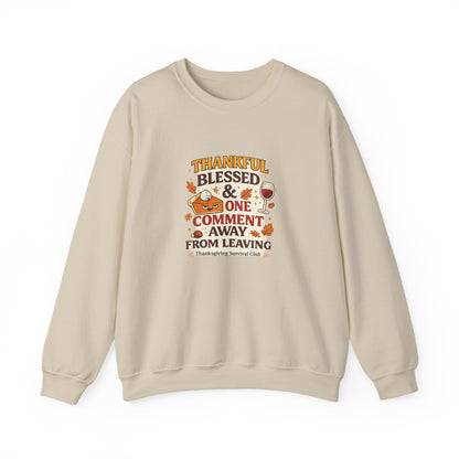 Thankful, Blessed & One Comment Away Sweatshirt | Funny Thanksgiving Crewneck