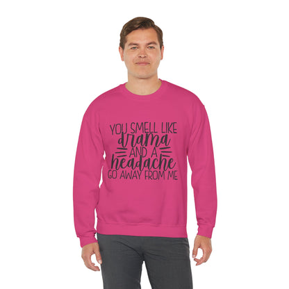 You Sound Like Drama and a Headache Sweatshirt