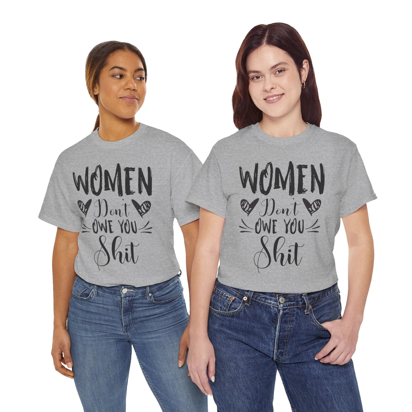 Women Don’t Owe You Shit T-Shirt — Feminist Statement Tee