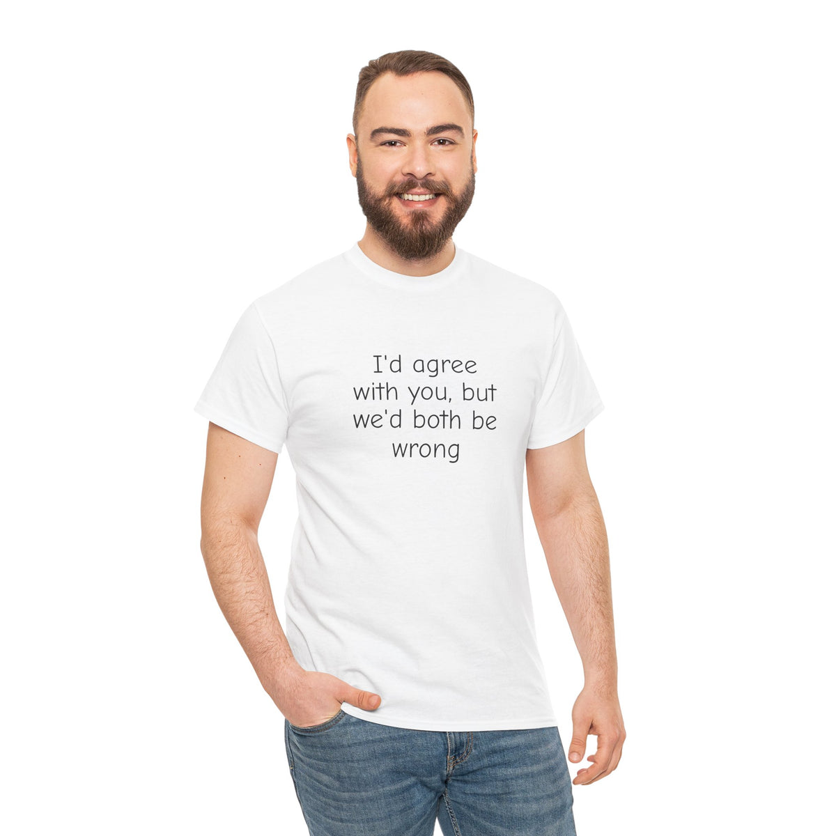 I'd Agree With You But We'd Both Be Wrong Shirt – Funny Sarcastic Graphic Tee, Witty Quote T-Shirt for Men & Women
