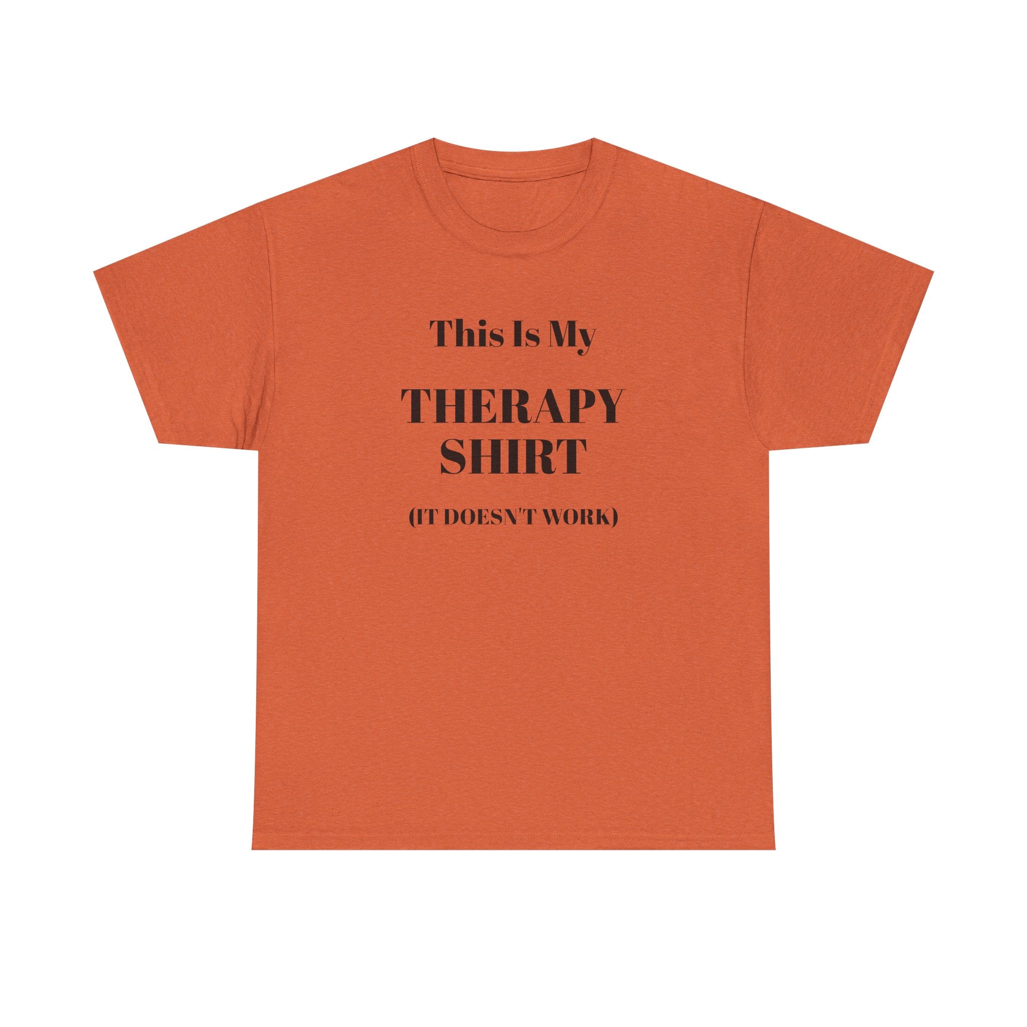 Funny Mental Health T-Shirt – “This Is My Therapy Shirt (It Doesn’t Work)”