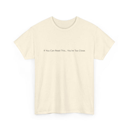If You Can Read This You’re Too Close Shirt – Funny Personal Space Graphic Tee