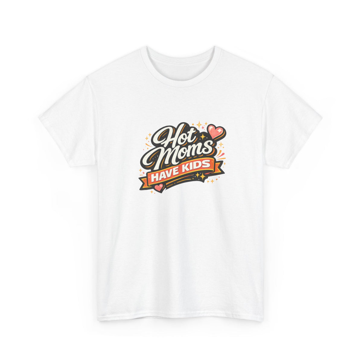 Hot Moms Have Kids Funny Mom Shirt – Trendy Motherhood Tee
