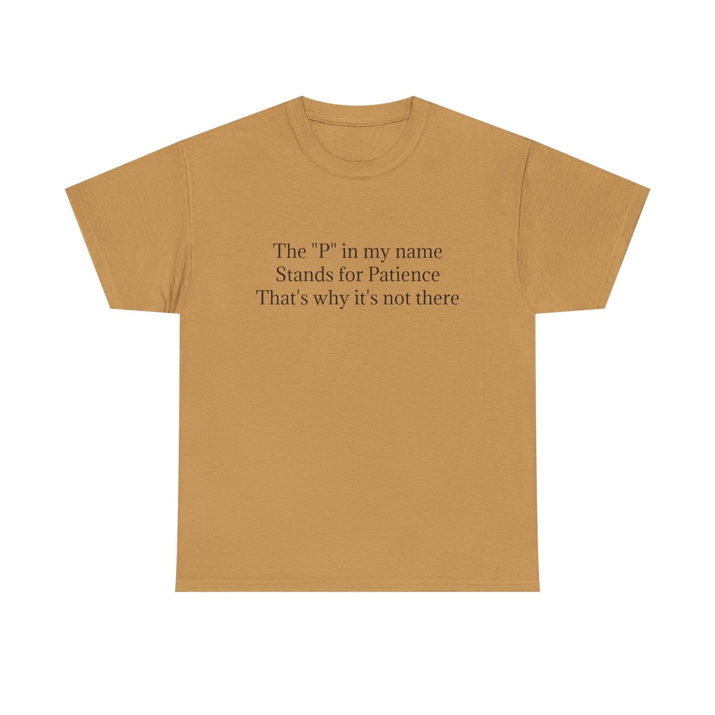 Funny Minimalist T-Shirt – “The P in My Name Stands for Patience” Tee