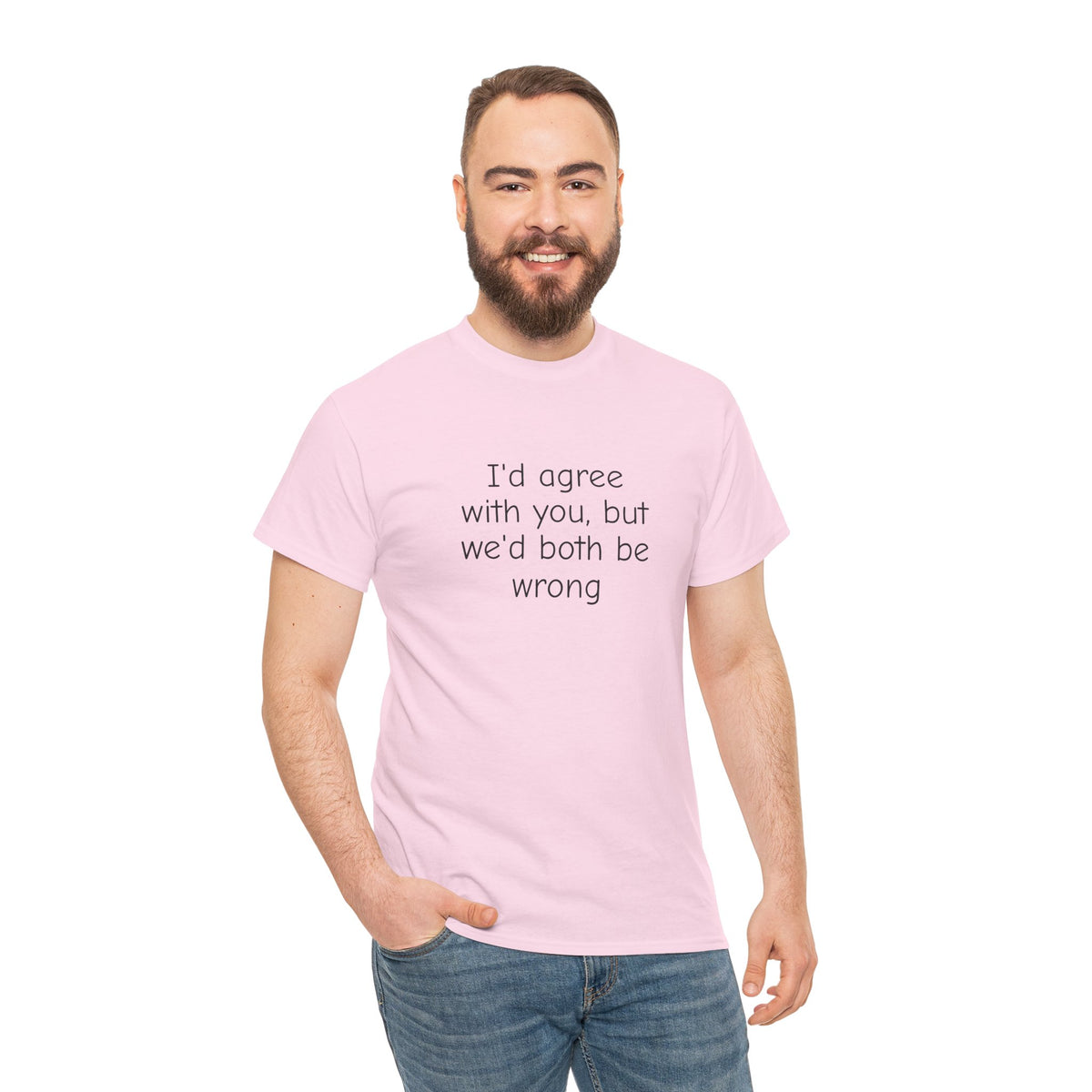 I'd Agree With You But We'd Both Be Wrong Shirt – Funny Sarcastic Graphic Tee, Witty Quote T-Shirt for Men & Women