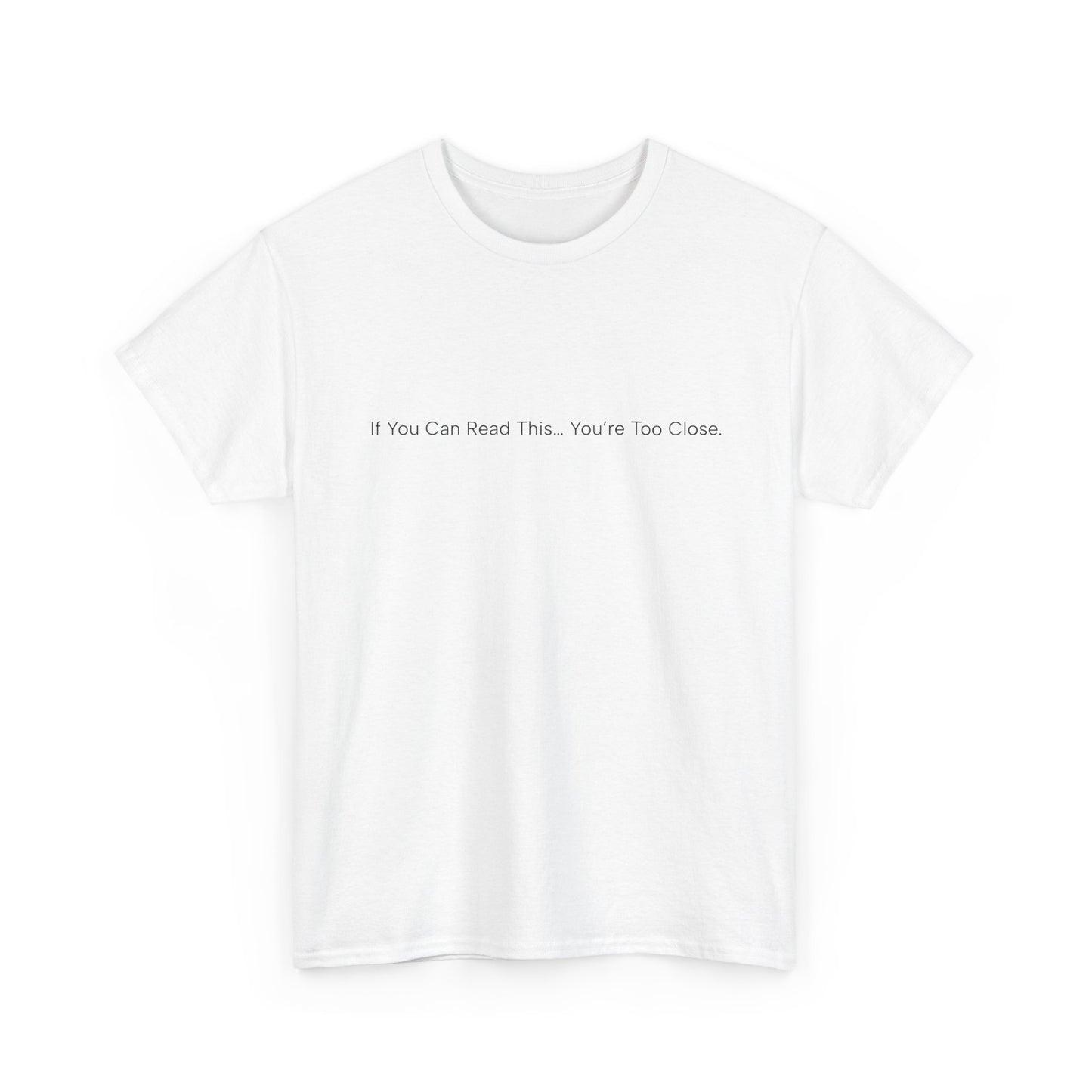 If You Can Read This You’re Too Close Shirt – Funny Personal Space Graphic Tee