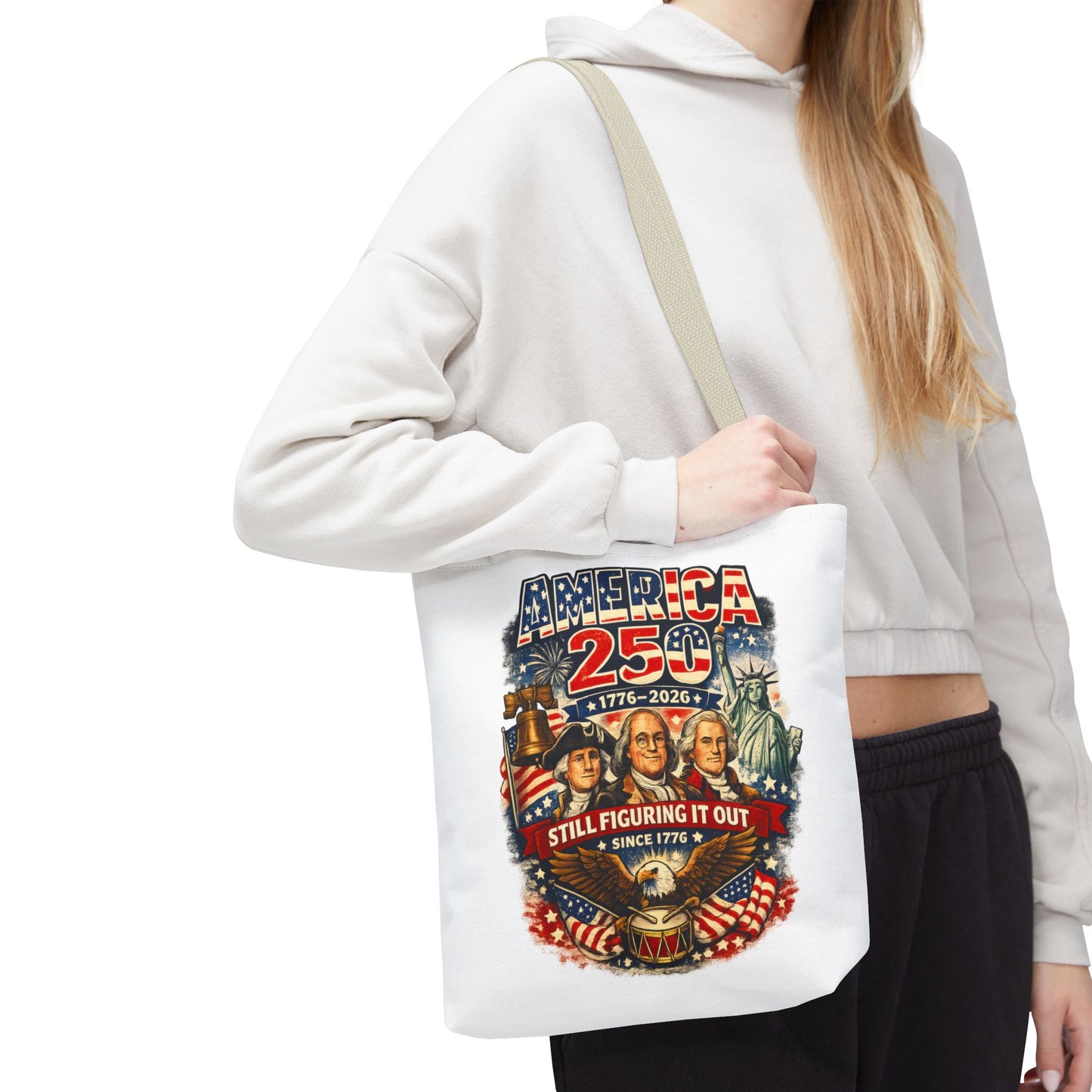 America 250 Tote Bag — "Still Figuring It Out" Patriotic 1776–2026 Anniversary Tote