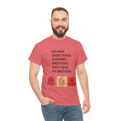 Funny Brother Shirt – “My Mom Didn’t Raise a Dummy” Periodic Table Bacon Joke Tee