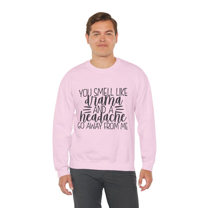 You Sound Like Drama and a Headache Sweatshirt