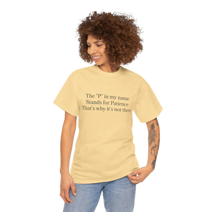 Funny Minimalist T-Shirt – “The P in My Name Stands for Patience” Tee