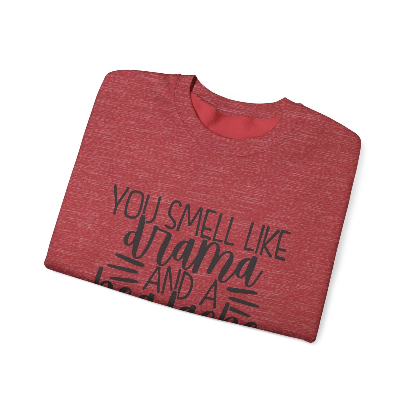 You Sound Like Drama and a Headache Sweatshirt