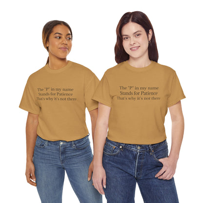 Funny Minimalist T-Shirt – “The P in My Name Stands for Patience” Tee