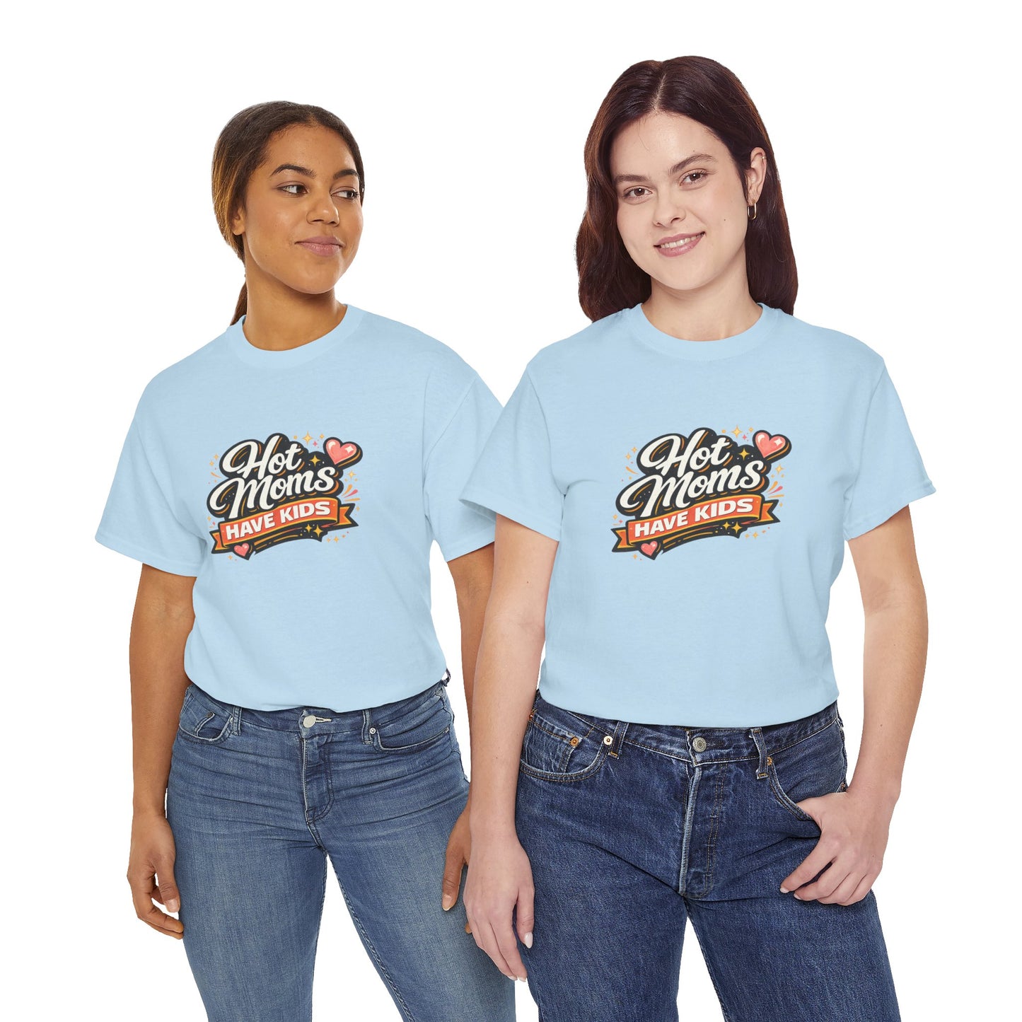 Hot Moms Have Kids Funny Mom Shirt – Trendy Motherhood Tee