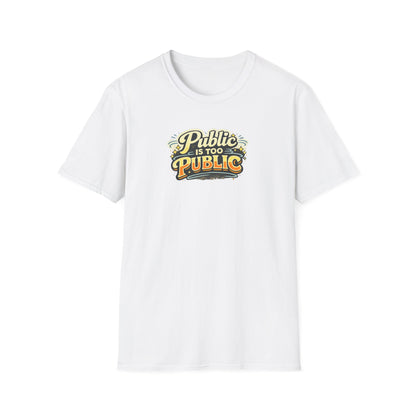 "Public Is Too Public" Graphic T-Shirt — Retro Statement Tee