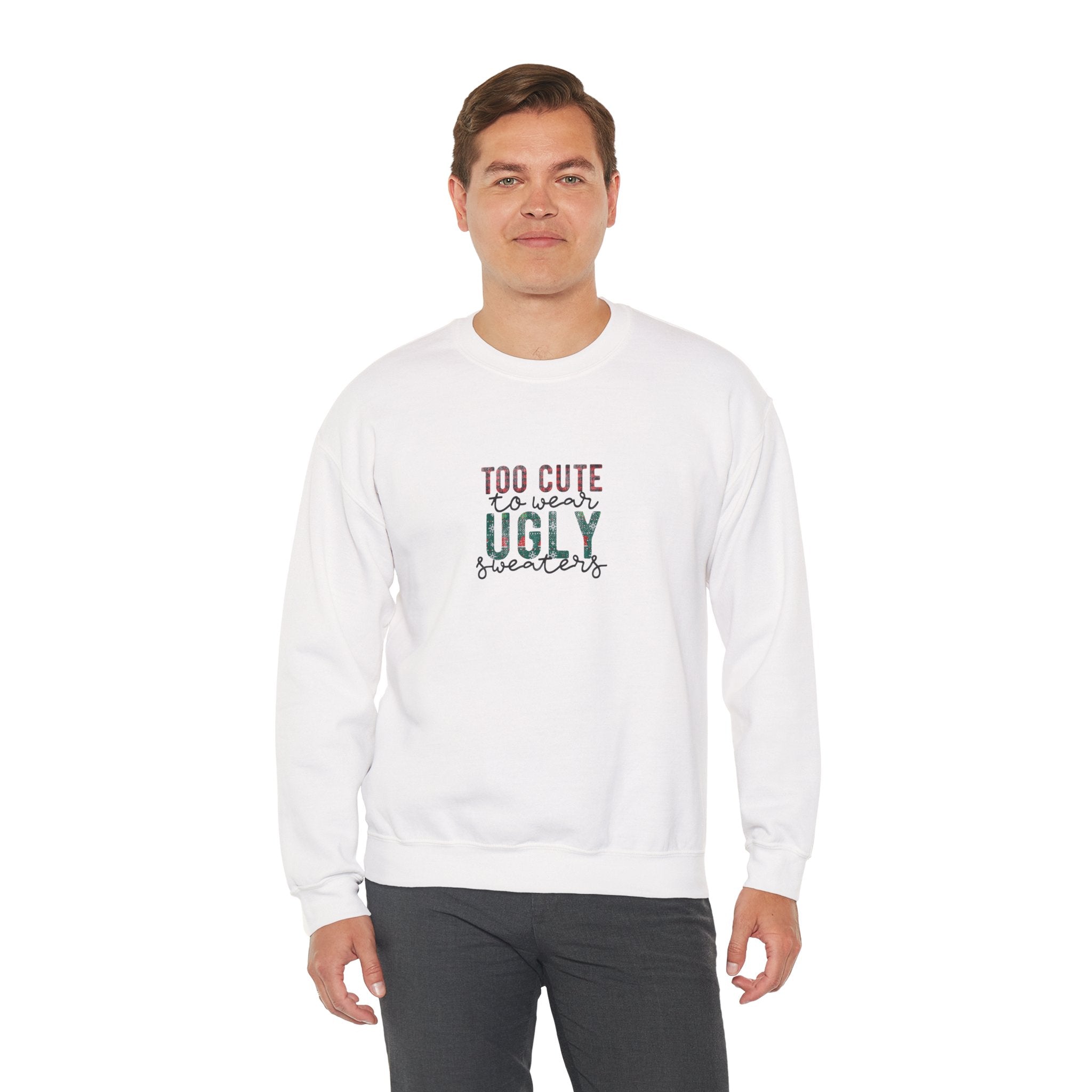Too Cute to Wear Ugly Sweaters Sweatshirt – Funny Christmas Crewneck