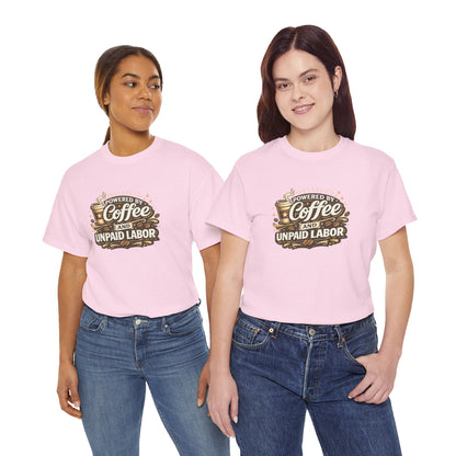Powered by Coffee and Unpaid Labor Funny Mom Shirt