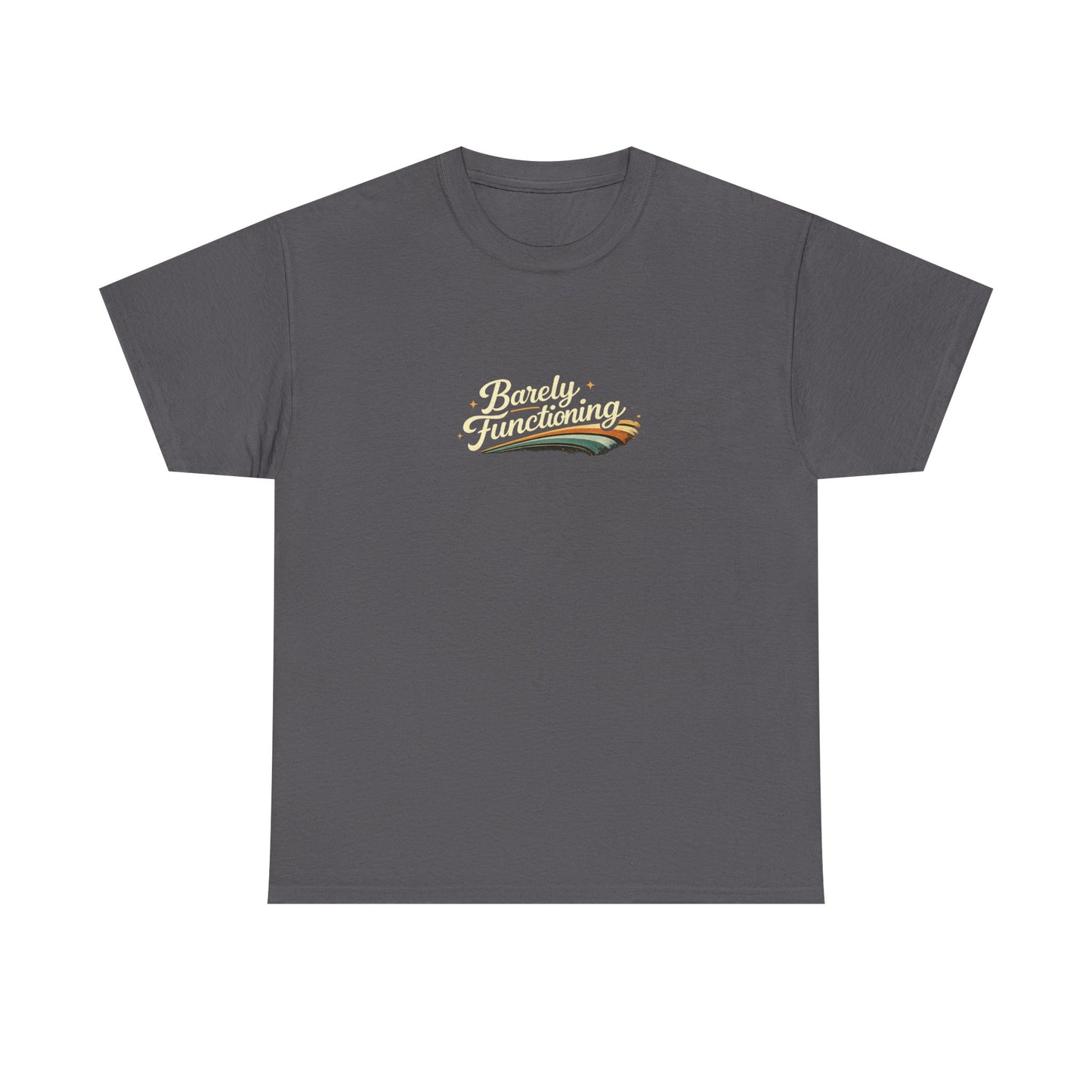 Barely Functioning Funny Shirt