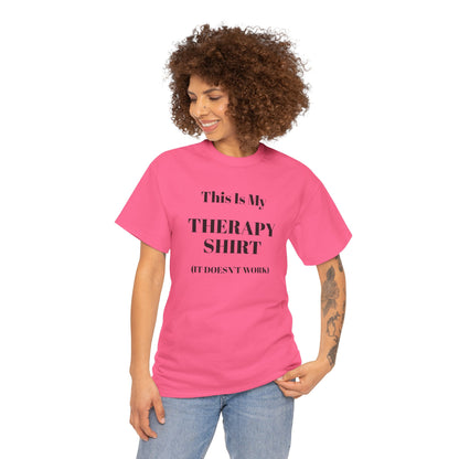 Funny Mental Health T-Shirt – “This Is My Therapy Shirt (It Doesn’t Work)”
